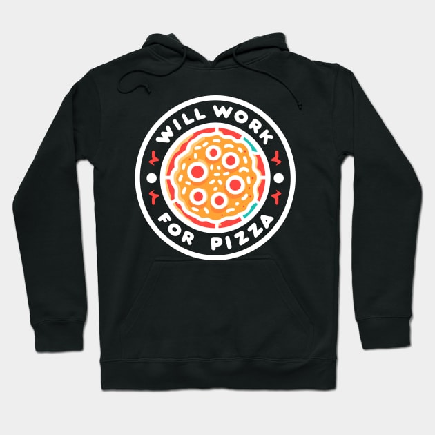 Will Work for Pizza Hoodie by Francois Ringuette